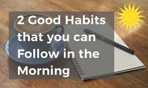 2 good habits morning