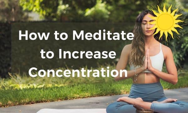 How to meditate to increase concentration
