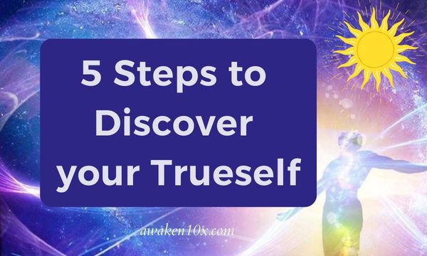 5 Steps to Discover your Trueself